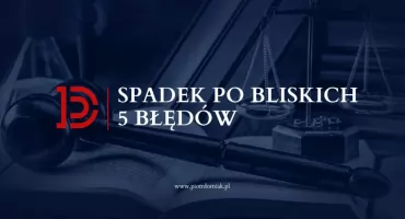 Spadek po bliskich — pięć błędów, które potrafią kosztować rodzinę majątek